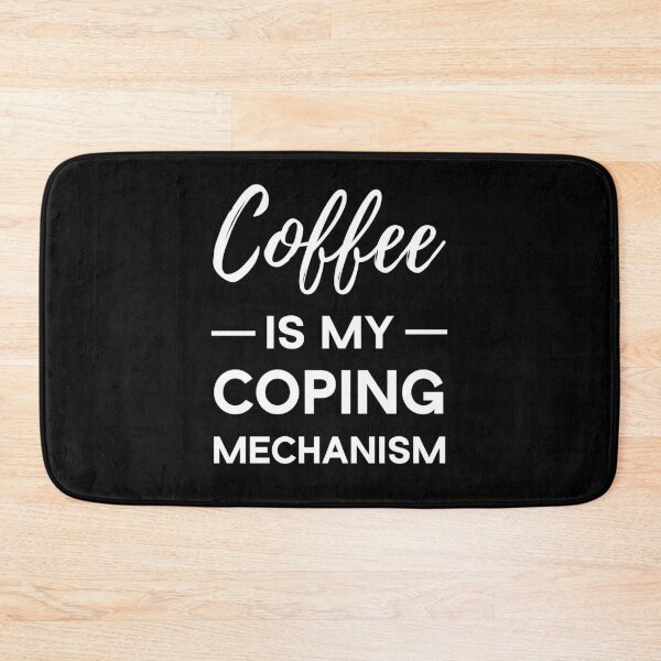 Item preview, Coffee Is My Coping Mechanism designed and sold by MSA-42.