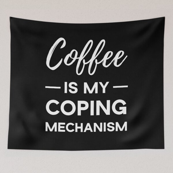 Item preview, Coffee Is My Coping Mechanism designed and sold by MSA-42.