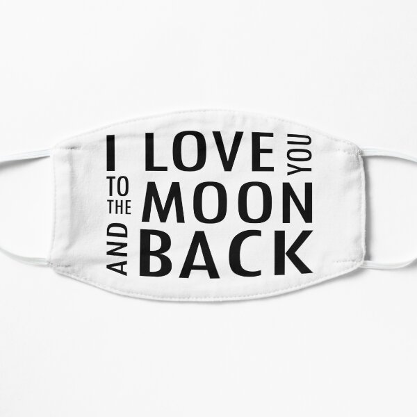 I Love You To The Moon and Back Flat Mask