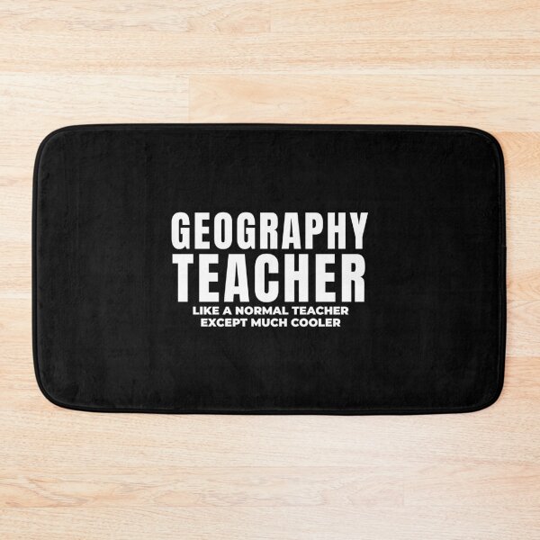 Item preview, Geography teacher. Like a normal teacher except much cooler. designed and sold by Statim.