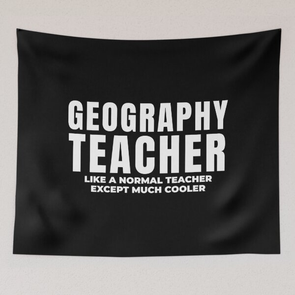 Item preview, Geography teacher. Like a normal teacher except much cooler. designed and sold by Statim.