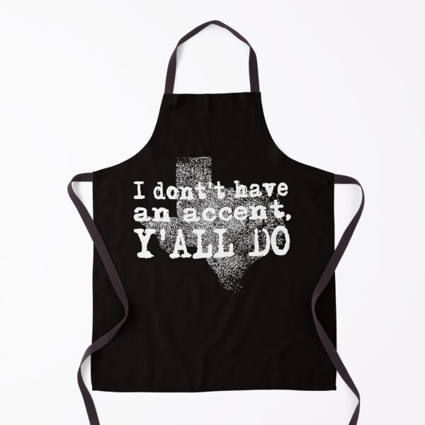 Item preview, I Don't Have An Accent Y'all Do Texas Sayings Quote designed and sold by theshirtinator.