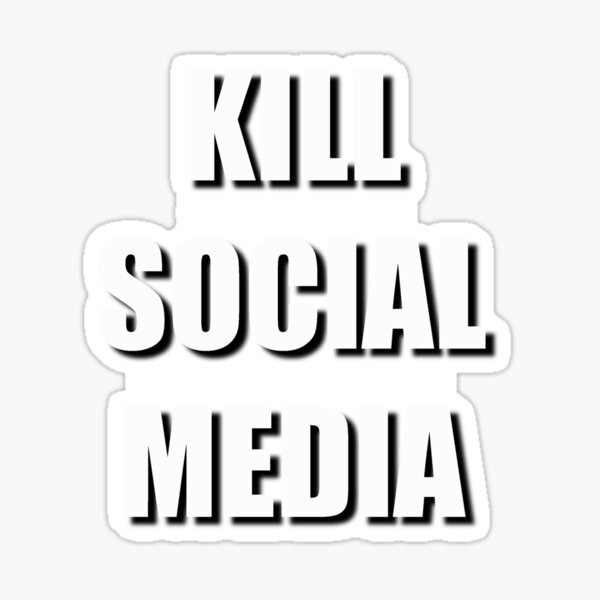Item preview, kill social media designed and sold by hinter.