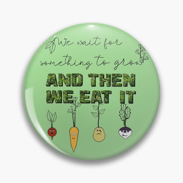 Item preview, We Wait for Something to Grow and Then We Eat It -- Snarky Gardening designed and sold by LochNestFarm.