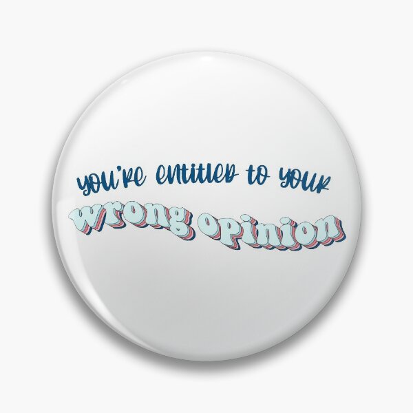Item preview, you're entitled to your wrong opinion designed and sold by AshleyAnnThomas.