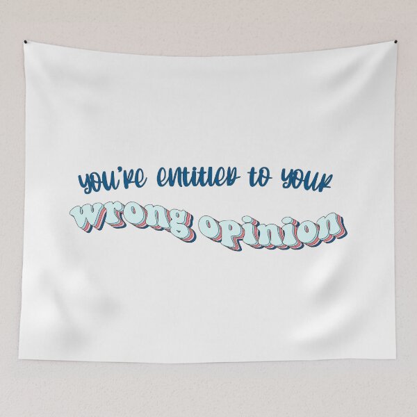 Item preview, you're entitled to your wrong opinion designed and sold by AshleyAnnThomas.