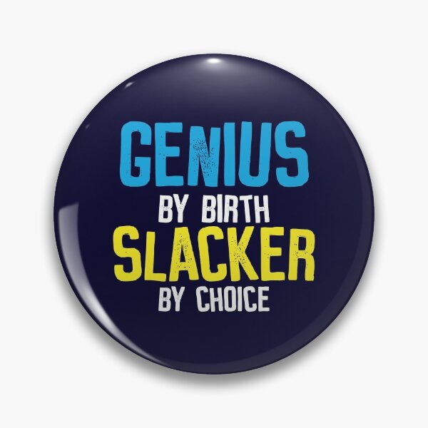 Item preview, Genius By Birth Slacker By Choice designed and sold by jaygo.