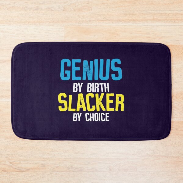 Item preview, Genius By Birth Slacker By Choice designed and sold by jaygo.