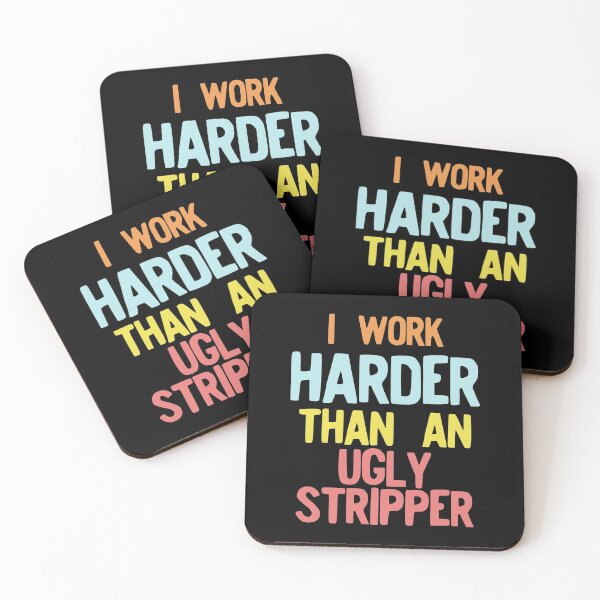 Item preview, I Work Harder Than An Ugly Stripper Funny 90s Retro Style print designed and sold by NoveltyMerch.