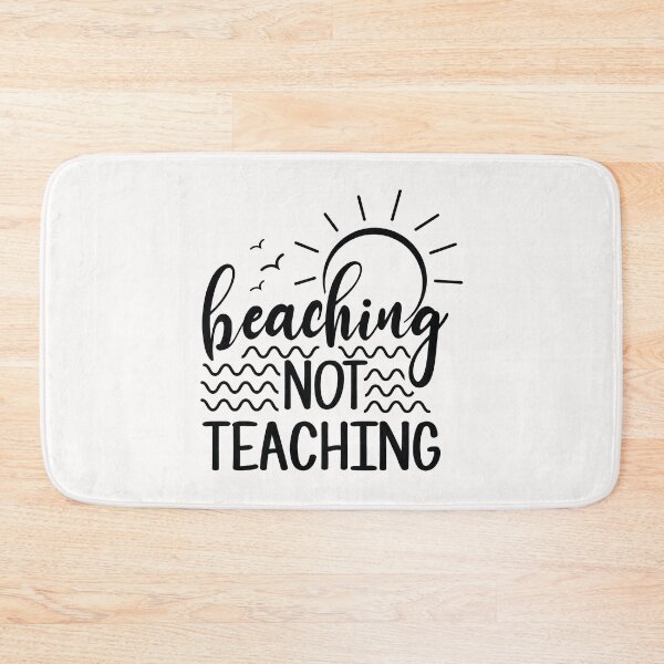 Item preview, Beaching Not Teaching designed and sold by NisRayDesign.