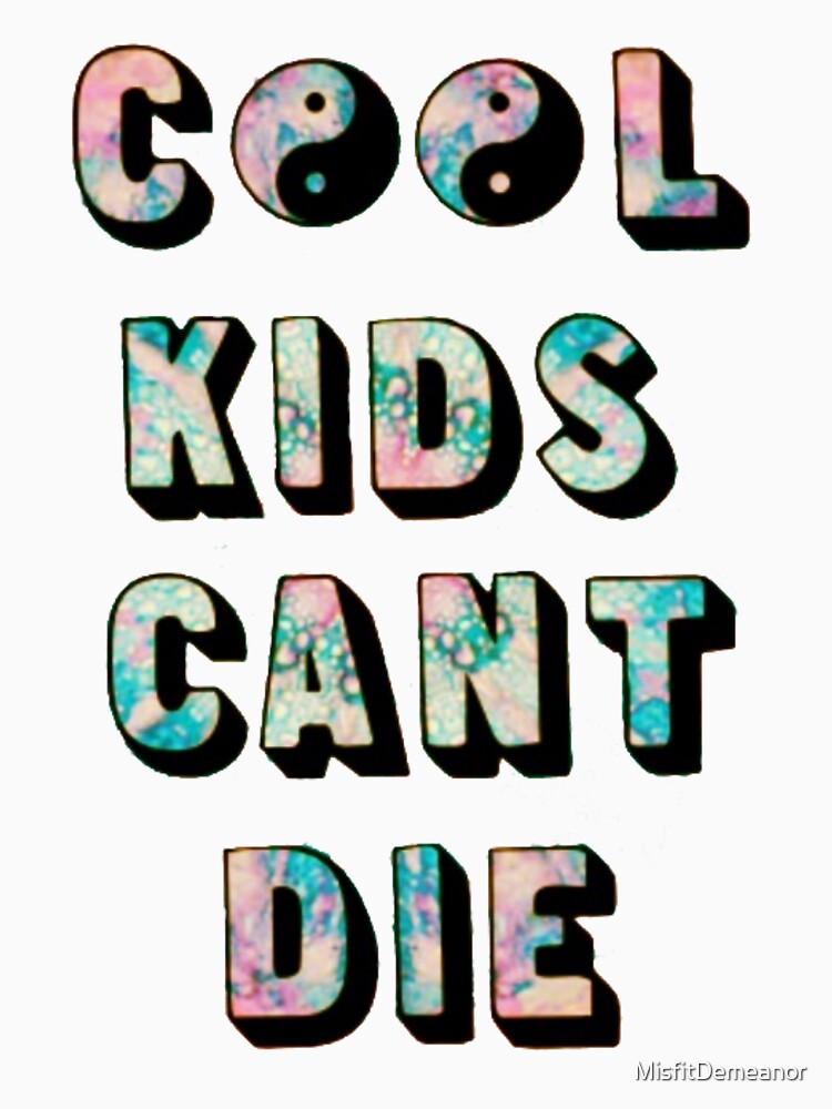 "Cool Kids Can't Die" T-shirt for Sale by MisfitDemeanor | Redbubble ...