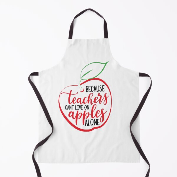 Item preview, Because Teachers Can't Live On Apples Alone designed and sold by NisRayDesign.