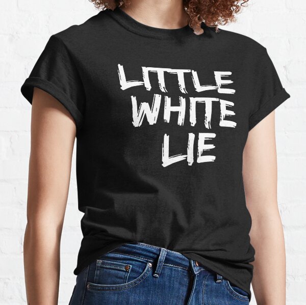 white lie tshirt ideas