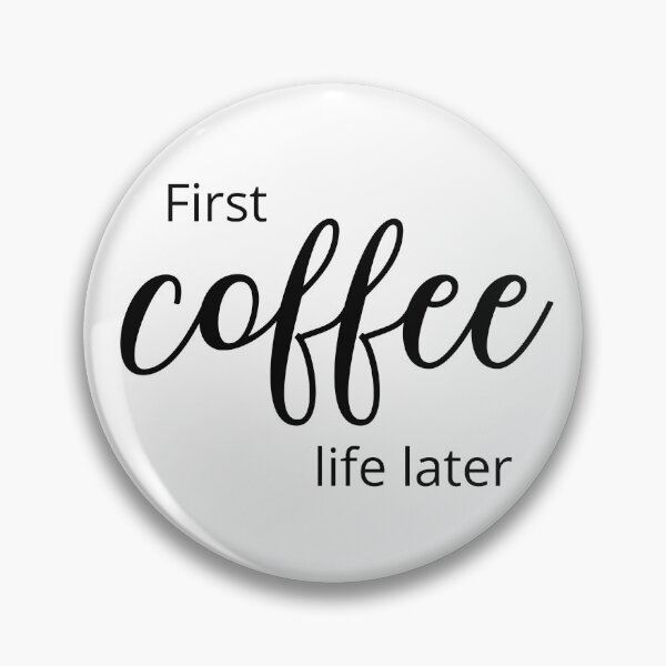 Item preview, First coffee, life later. Coffee lover Quote.  designed and sold by pmarchanti.