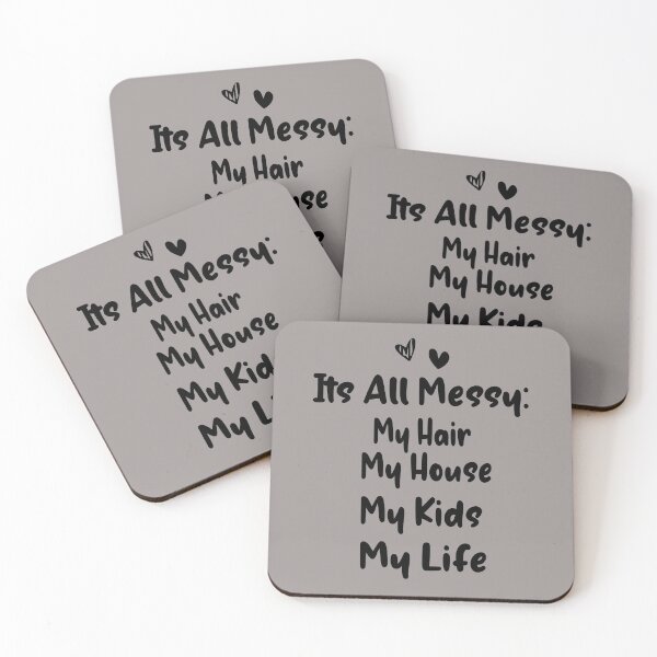Item preview, Funny Its All Messy: My Hair. My House. My Kids. My Life designed and sold by alikassi.