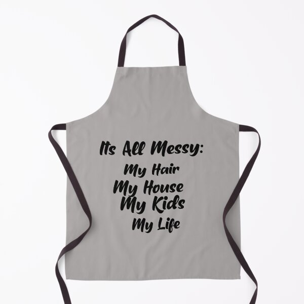 Item preview, Funny Its All Messy: My Hair. My House. My Kids. My Life designed and sold by alikassi.