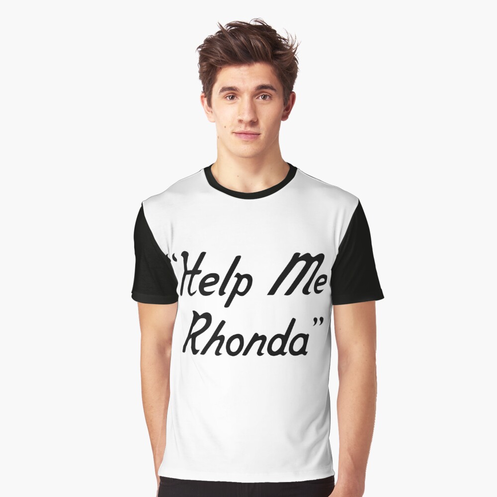 help me rhonda t shirt