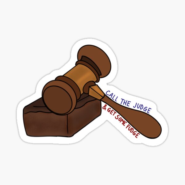 "Call the judge & get some fudge" Sticker for Sale by alvarotheflash