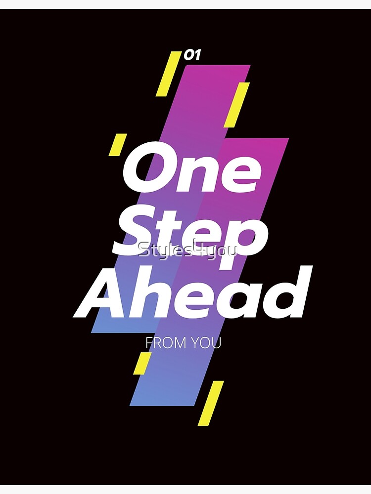 "One Step Ahead" Poster by Styles4you | Redbubble