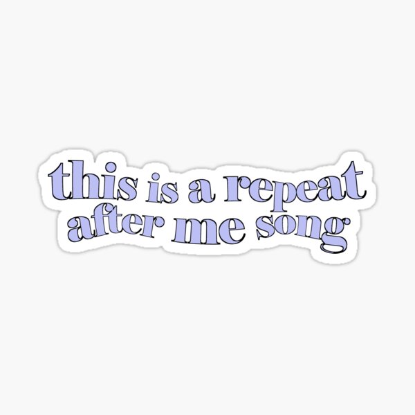 REPEAT AFTER ME SONG blue Sticker