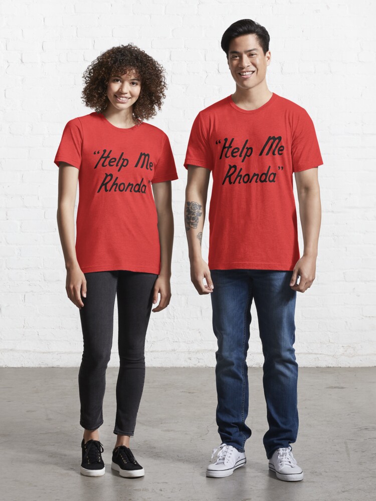 help me rhonda t shirt