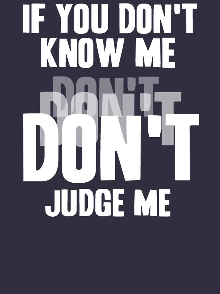 Tupac Shakur Quote: “If you don't know me, don't judge me.”