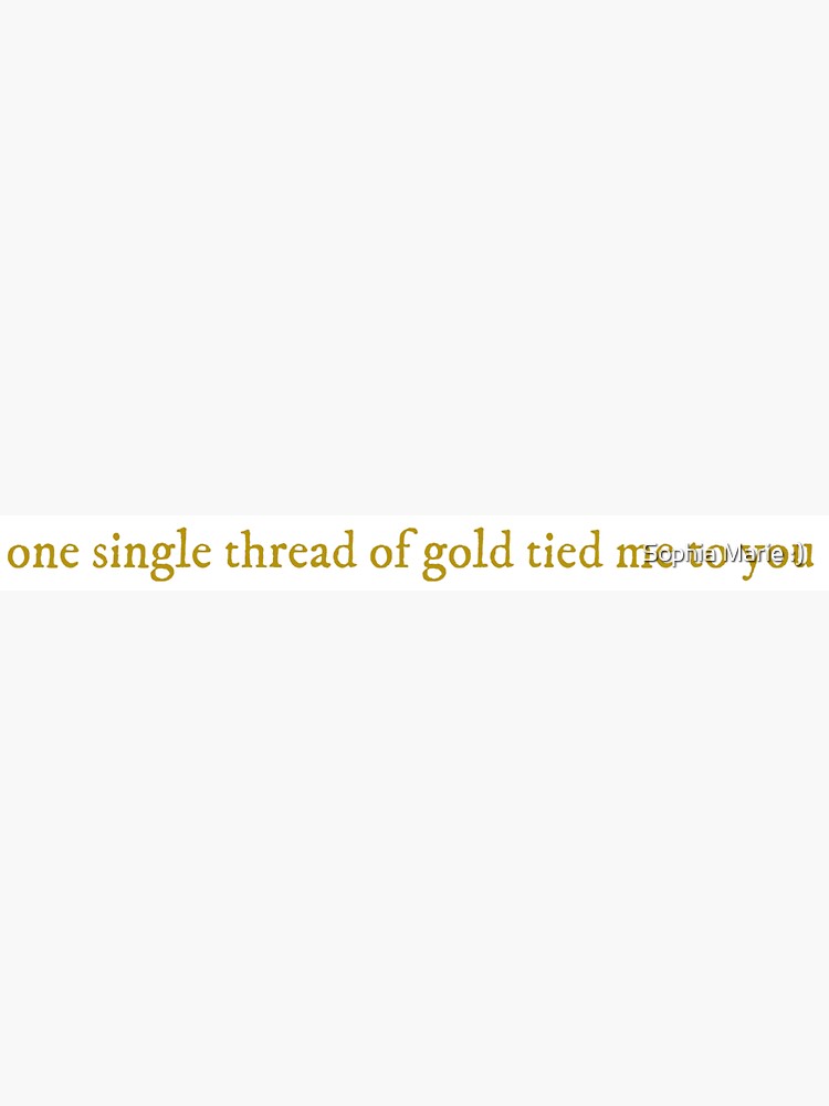 "Taylor Swift Folklore Invisible String one single thread of gold tied