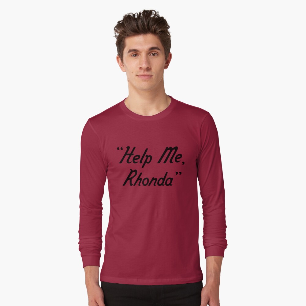 help me rhonda t shirt