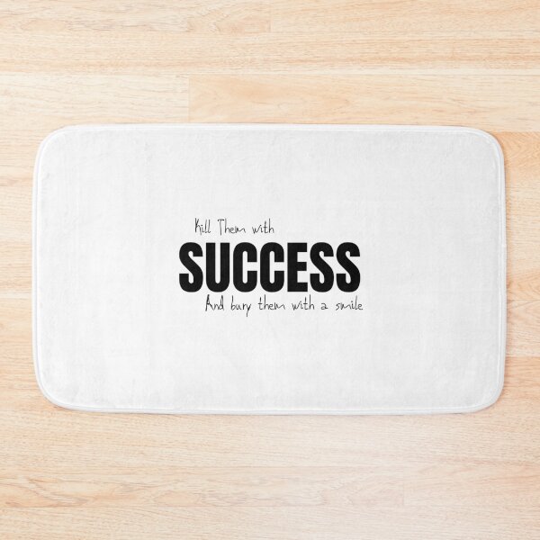 Item preview, Kill them With Success Bury Them With A Smile designed and sold by DailyVibe.