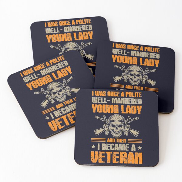 Item preview, I was once a Polite well - mannered young Lady and Then I became a Veteran designed and sold by mmos.