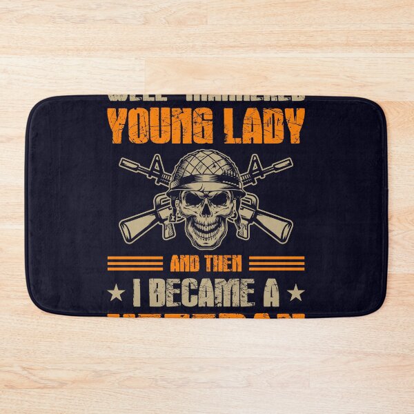 Item preview, I was once a Polite well - mannered young Lady and Then I became a Veteran designed and sold by mmos.
