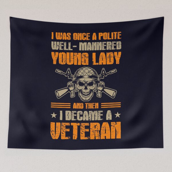 Item preview, I was once a Polite well - mannered young Lady and Then I became a Veteran designed and sold by mmos.