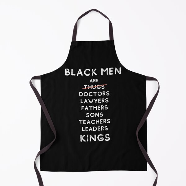 Black Men are Kings design for African American Boys who know that Black Lives do Matter Apron
