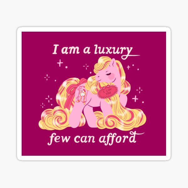 I am a luxury few can afford Sticker