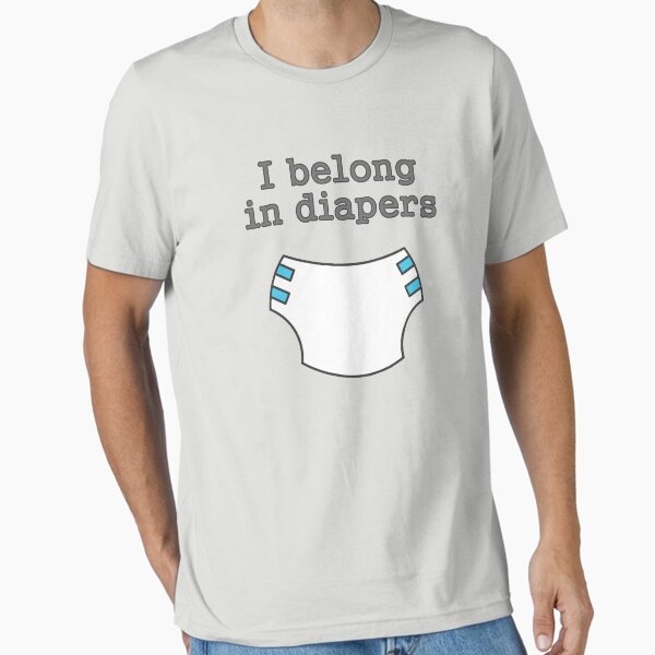 Item preview, I belong in diapers designed and sold by SheriffBear.