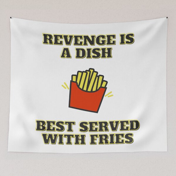 Item preview, Revenge Is A Dish Best Served With Fries designed and sold by Legit Hooligan.
