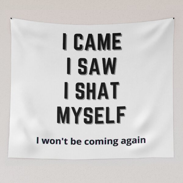 Item preview, I came I saw I shat Myself fun hilarious batty gravy design designed and sold by bobla25.