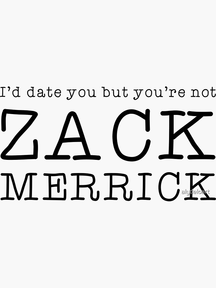 "I'd Date You But You're Not ZM" Sticker for Sale by alydeloart Redbubble