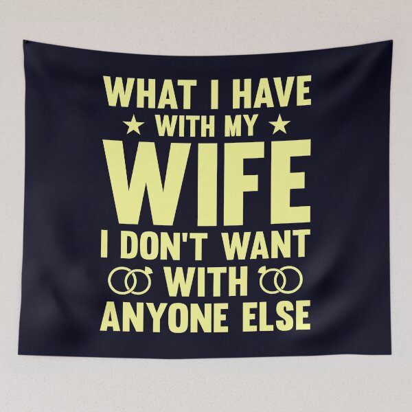 Item preview, What I have with my Wife I want with anyone else Husband designed and sold by mmos.