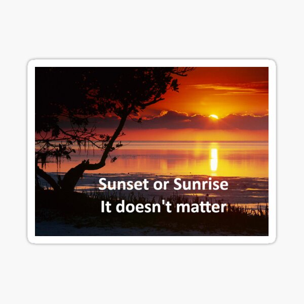 Item preview, Sunset or Sunrise It Doesn't Matter Florida Keys Treasures designed and sold by KeysTreasures.