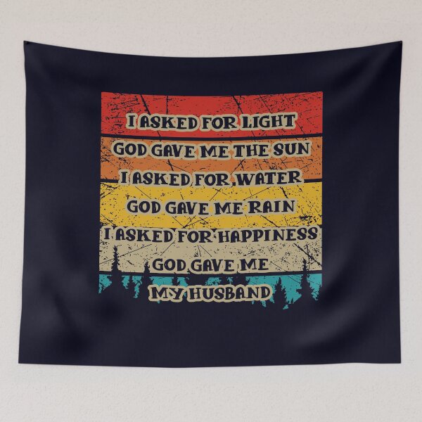 Item preview, I asked for Happiness God gave me my Husband designed and sold by mmos.