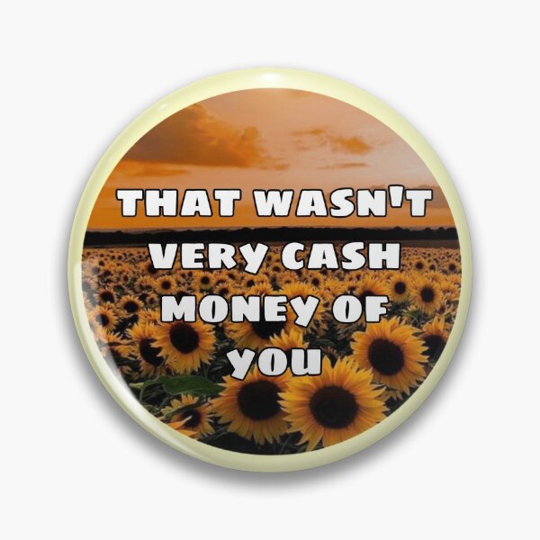 Item preview, That wasn't very cash money of you designed and sold by Kristin  Deaver.