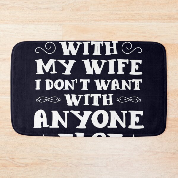 Item preview, What I have with My Wife I don't want with anyone else designed and sold by mmos.
