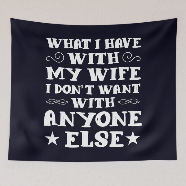 Item preview, What I have with My Wife I don't want with anyone else designed and sold by mmos.