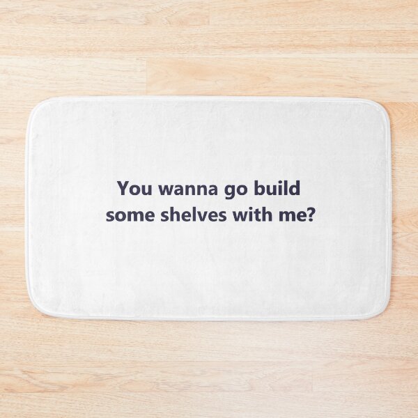 Item preview, You wanna go build some shelves with me? designed and sold by wallomintart.