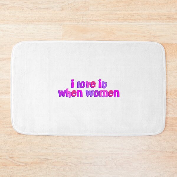 Item preview, I Love It When Women designed and sold by dnw946.