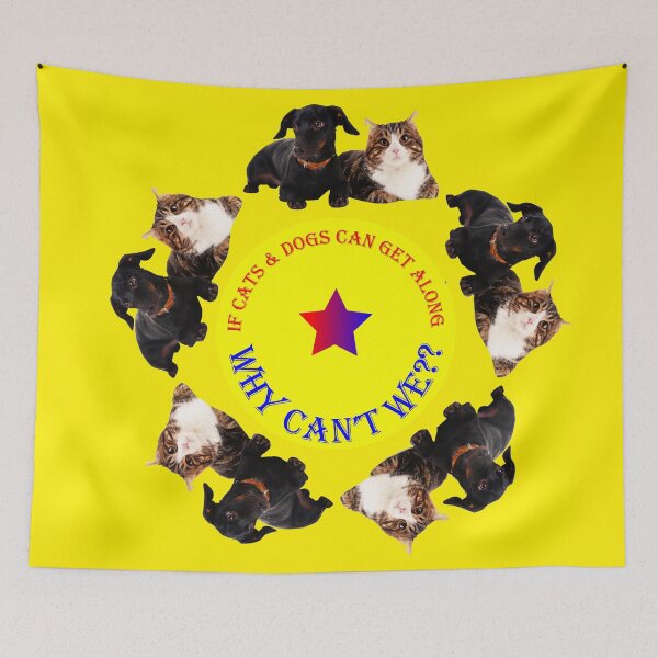 Item preview, If Cats & Dogs Can Get Along, Why Can't We? designed and sold by Dream Wear.