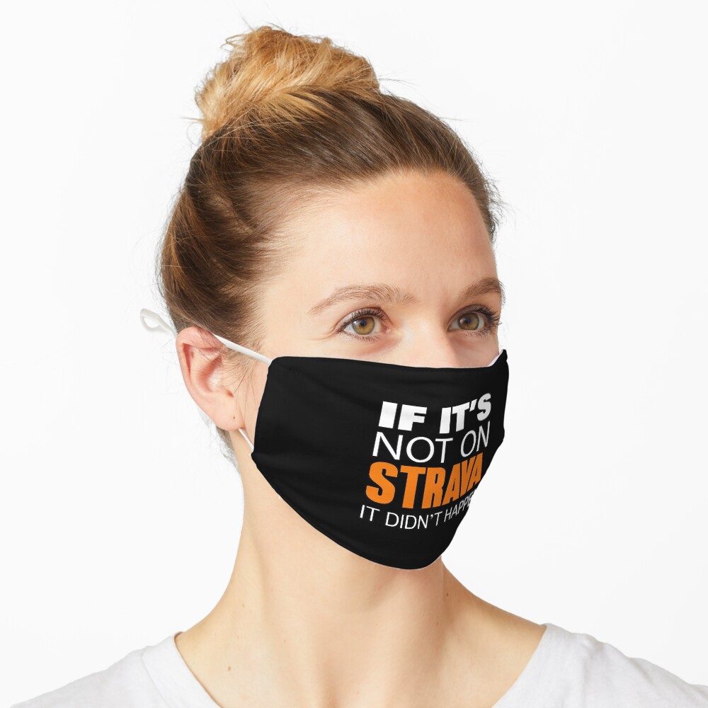 If it's not on strava it didn't happen Mask