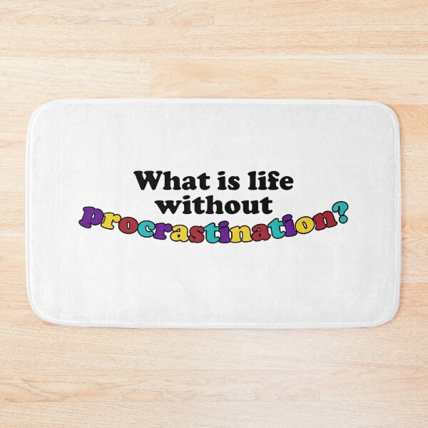 Item preview, What is life without procrastination? designed and sold by RafaTakami.