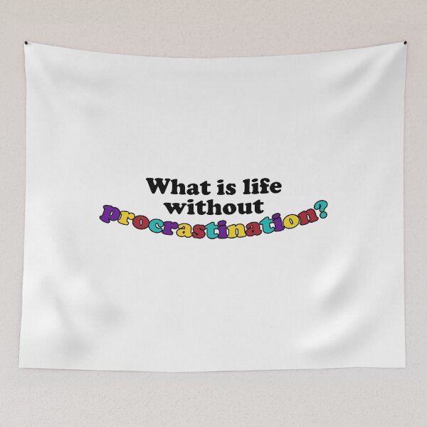 Item preview, What is life without procrastination? designed and sold by RafaTakami.